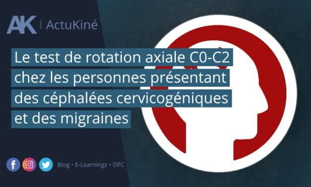 Le test de rotation axiale C0-C2 chez les personnes présentant des céphalées cervicogéniques et des migraines